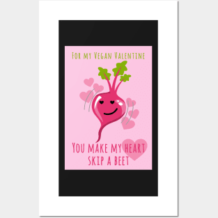 For My Vegan Valentine You Make My Heart Skip A Beet Posters and Art